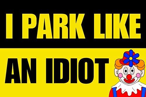 Bir Aptal Gibi Park Ediyorum - Tampon Mıknatısı 6 x 4 (10'lu Paket) Araba Kamyon Sticker Çıkartma Komik Park Etmiş