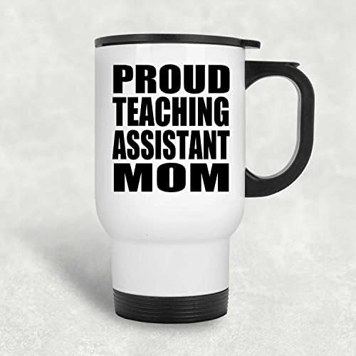Designsify Gurur Öğretim Asistanı Anne, Beyaz Seyahat Kupa 14oz Paslanmaz Çelik termos kupa, Doğum Günü Yıldönümü